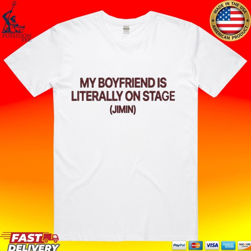 My Boyfriend Is Literally On Stage Jimin T-shirt