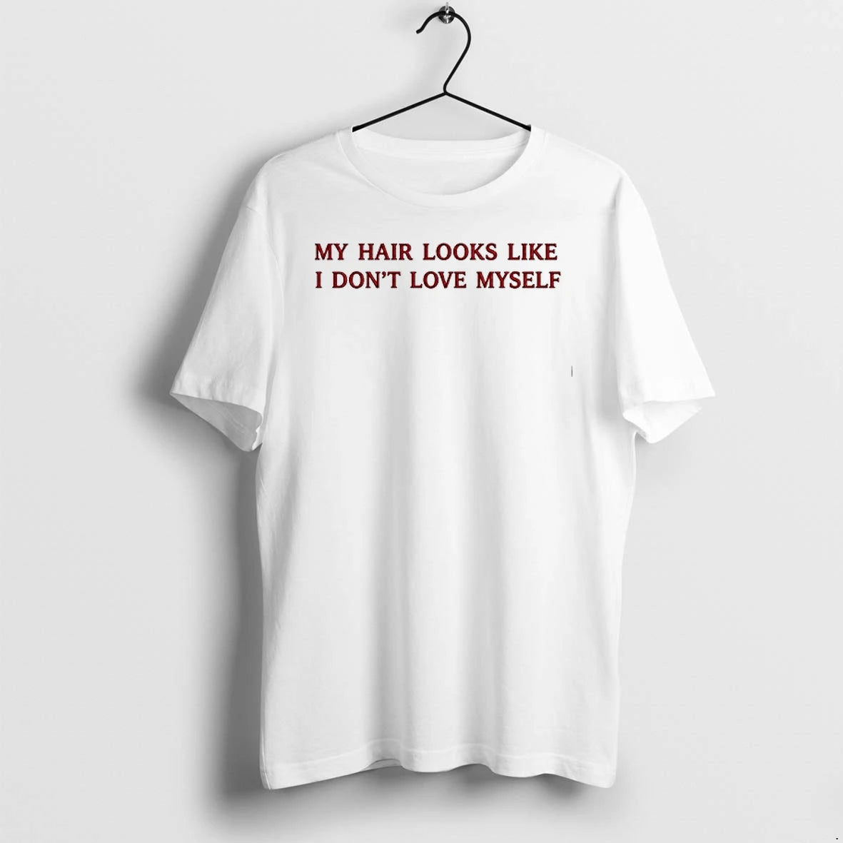 My Hair Looks Like I Dont Love Myself 0 Tshirts Sweater