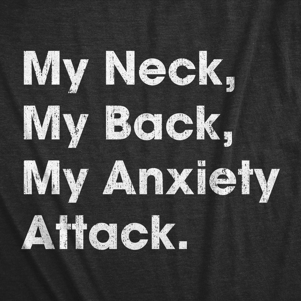 My Neck My Back My Anxiety Attack Men's T Shirt