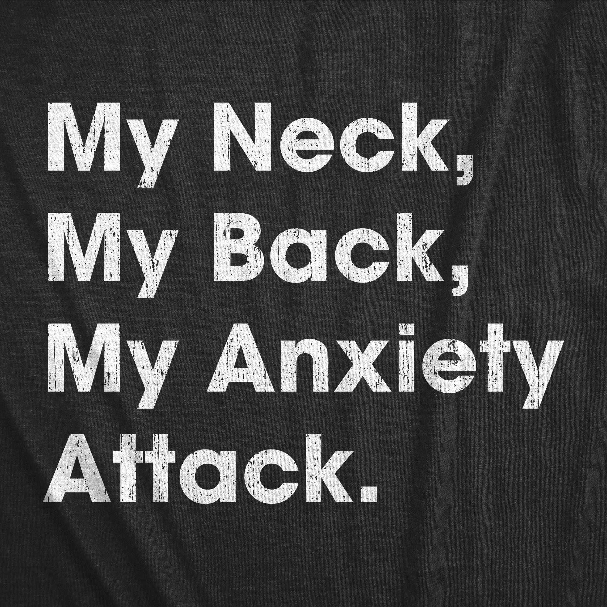 My Neck My Back My Anxiety Attack Men's T Shirt