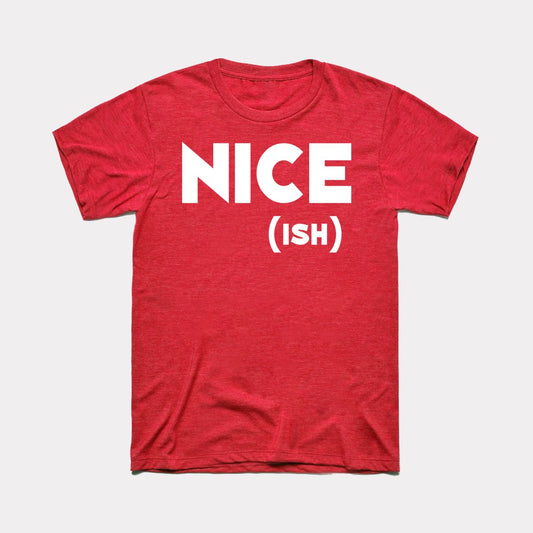 Nice-Ish Adult Unisex Tee