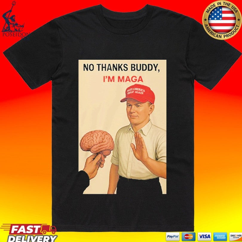 No Thanks Buddy I’m Maga T-shirt