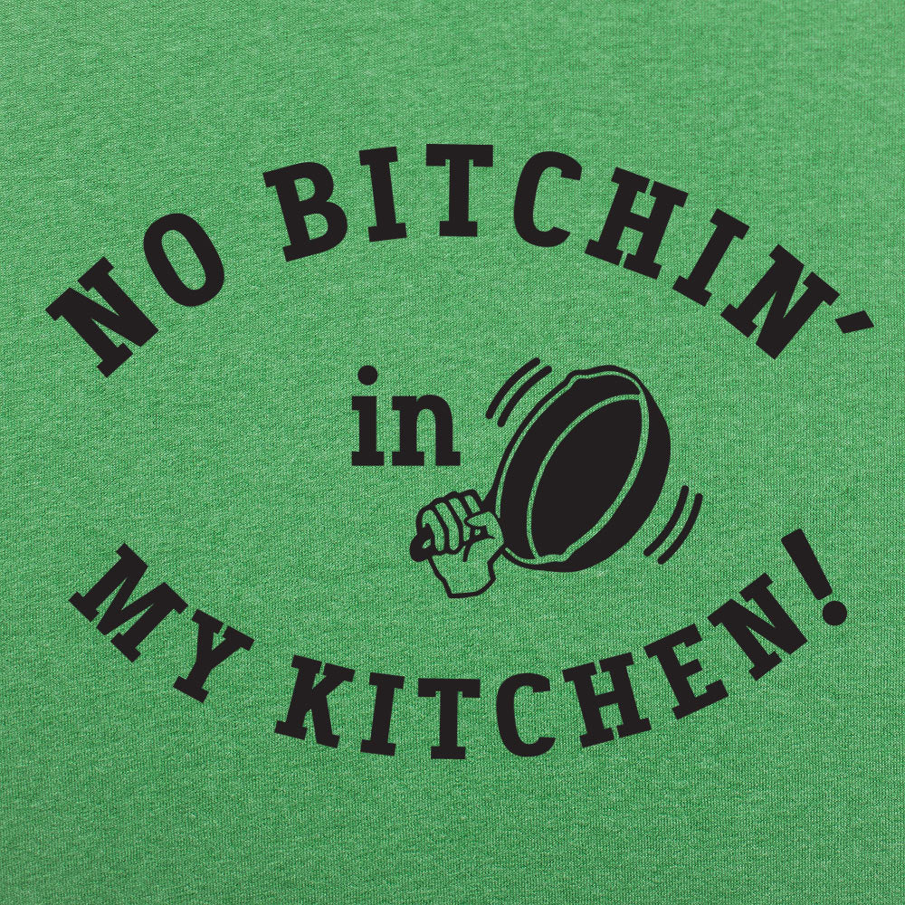 No Bitchin' In My Kitchen Men's T-Shirt