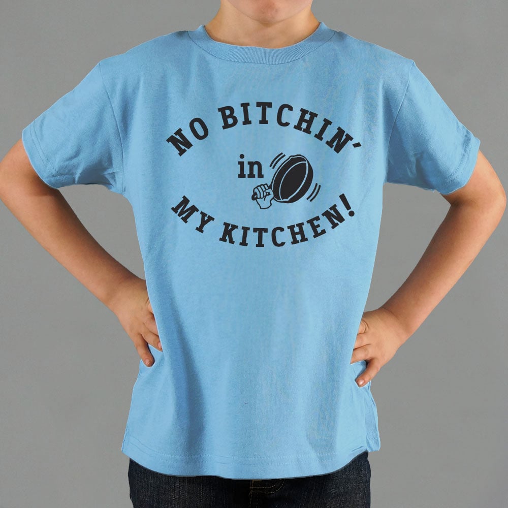 No Bitchin' In My Kitchen Kids' T-Shirt