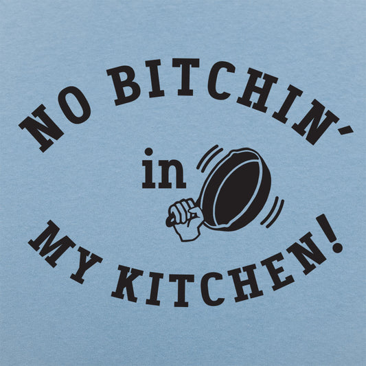 No Bitchin' In My Kitchen Men's T-Shirt