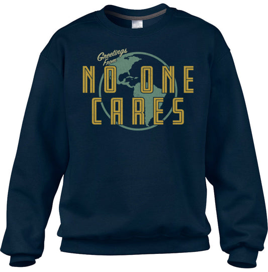 Unisex Greetings From No One Cares Sweatshirt