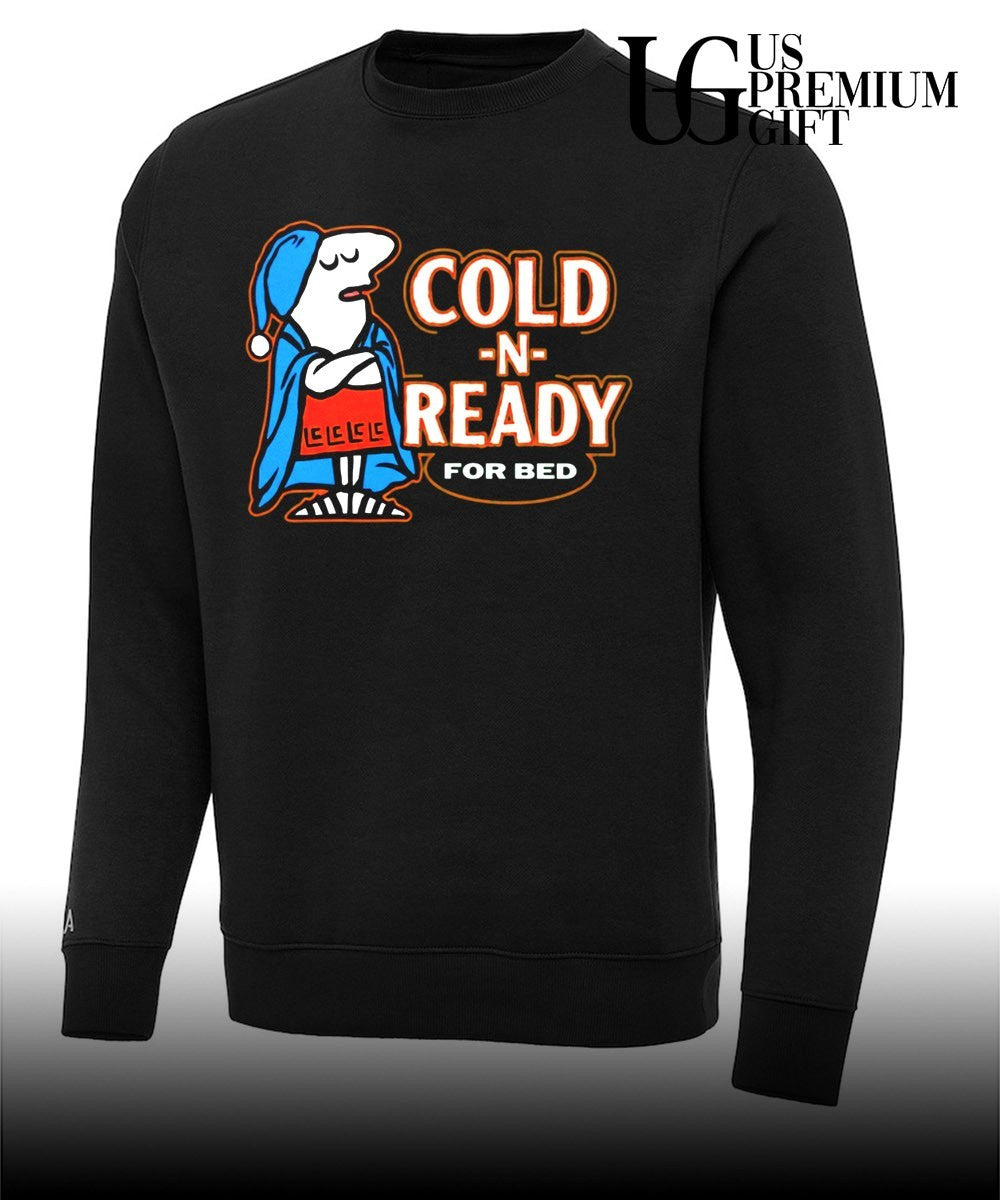 Cold N Ready For Bed Sleepy shirt