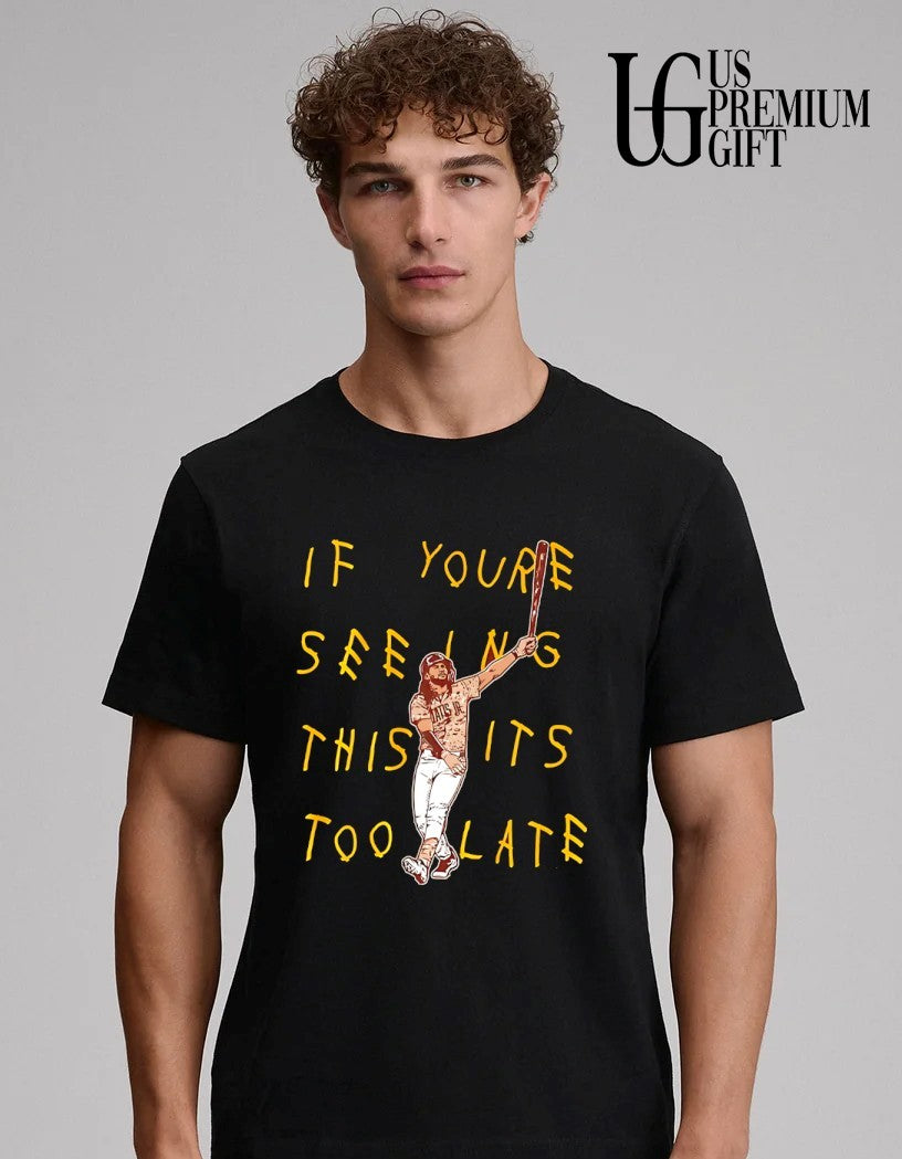 It’s you’re seeing this it’s too late Fernando Tatis Jr San Diego Padres baseball shirt