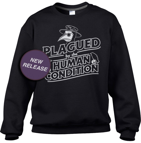 Unisex Plagued by the Human Condition Sweatshirt