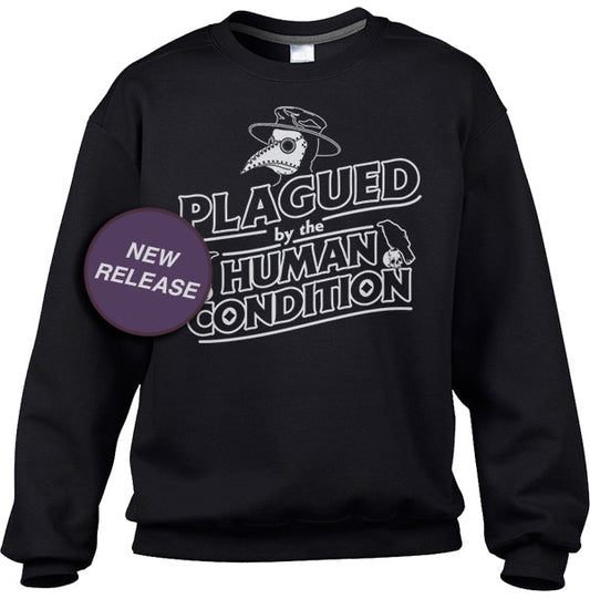 Unisex Plagued by the Human Condition Sweatshirt