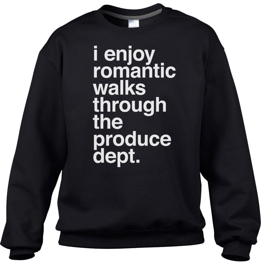 Unisex I Enjoy Romantic Walks Through the Produce Department Sweatshirt Foodie Vegan Vegetarian