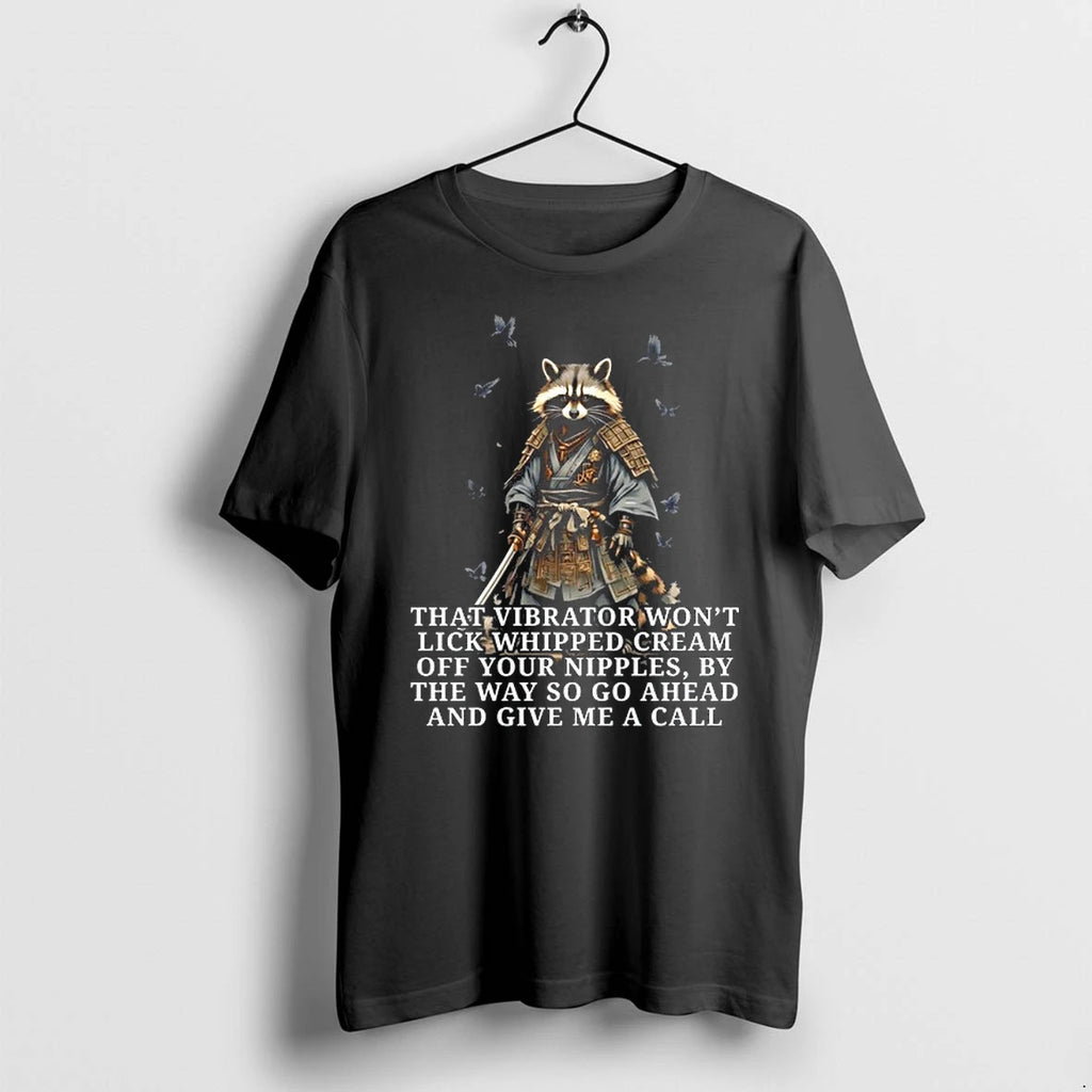 Raccoon Samurai That Vibrator Wont Lick Whipped Cream Off Your Nipples 0 Tshirts Sweater