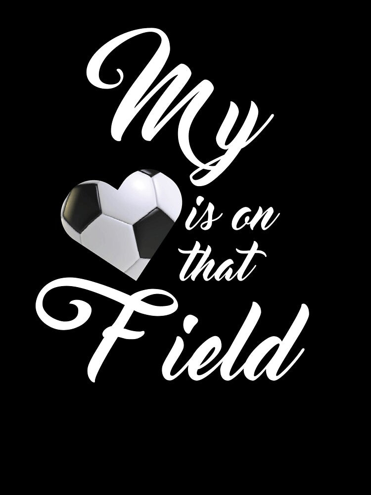 My heart is on that field soccer, Soccer lover by Loyaltees Apparel