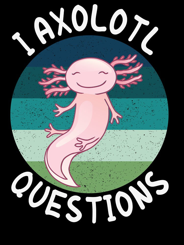 I Axolotl Questions Funny Mexican Salamander by Hema Thilakaratne