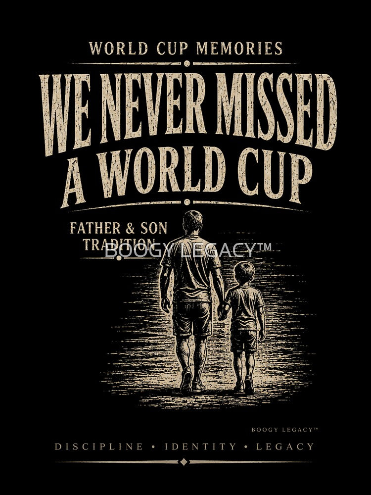 We Never Missed A World Cup Shirt | Father Son Tradition | Soccer Family Gift | Football Memories by BOOGY LEGACY™