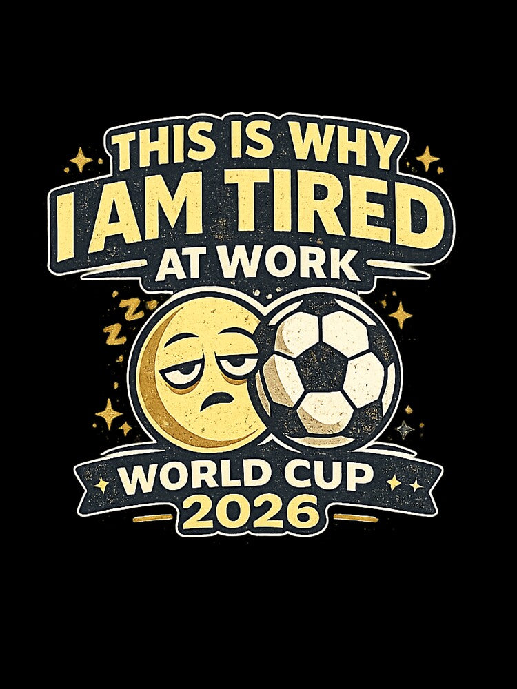 This Is Why I Am Tired At Work World Cup 2026 Funny Soccer Fan T-Shirt by ArthUpscale
