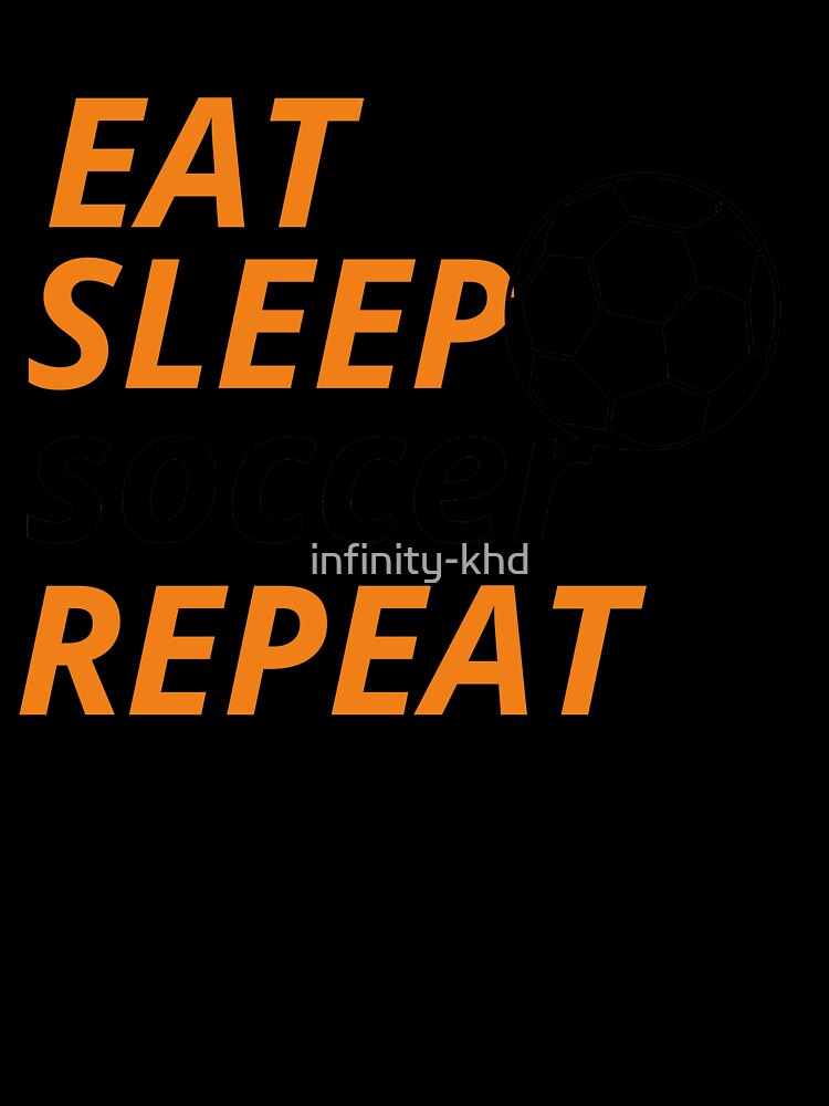 eat sleep soccer repeat by infinity-khd