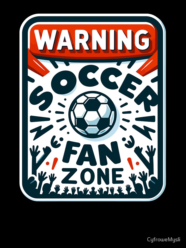 Warning Soccer Fan Zone Funny Football Lover Gift for Game Day Fans by CyfroweMysli