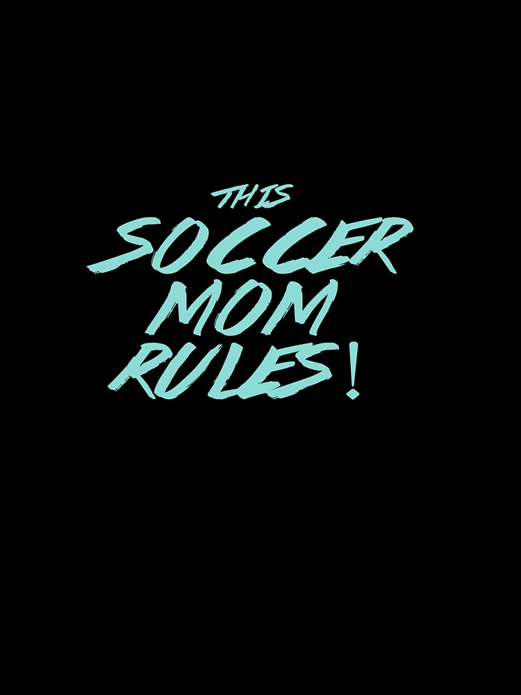 soccer mom rules, mothers day by lapolonaise