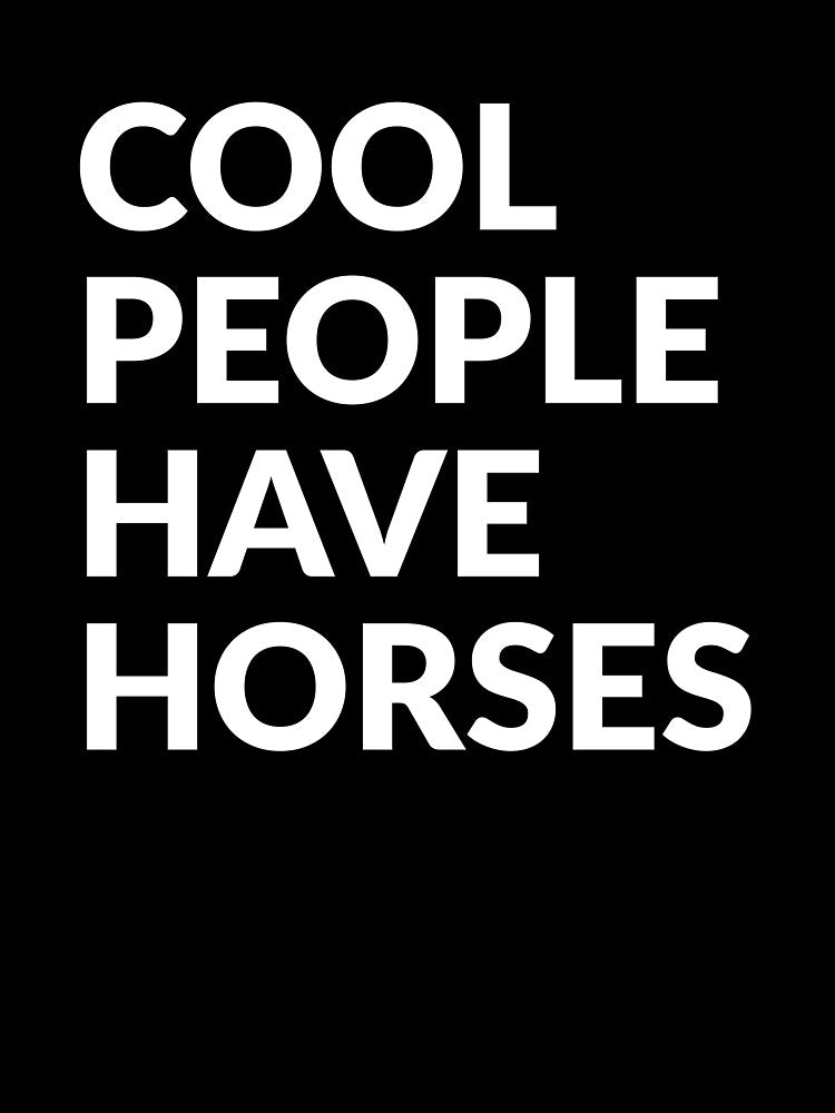 Cool People Have Horses Cute Pet Gift by LADistrictGarb