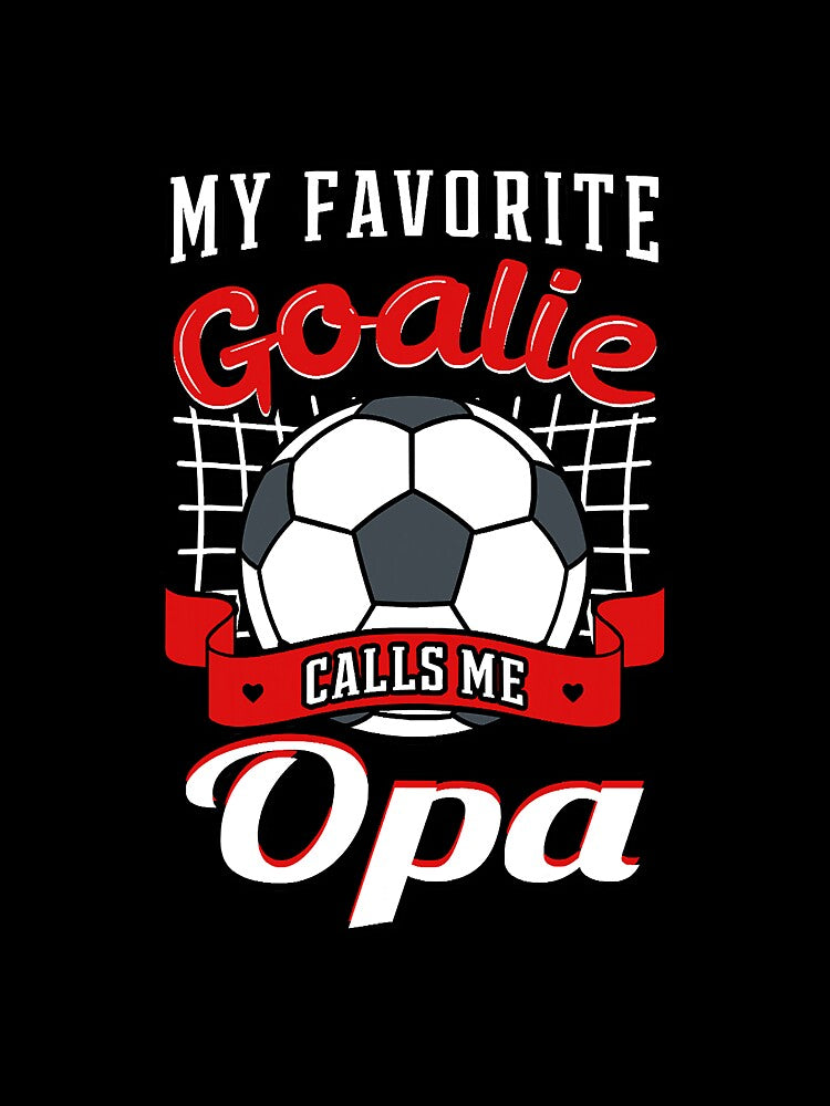 My Favorite Goalie Calls Me Opa Soccer by YesterDayCheck