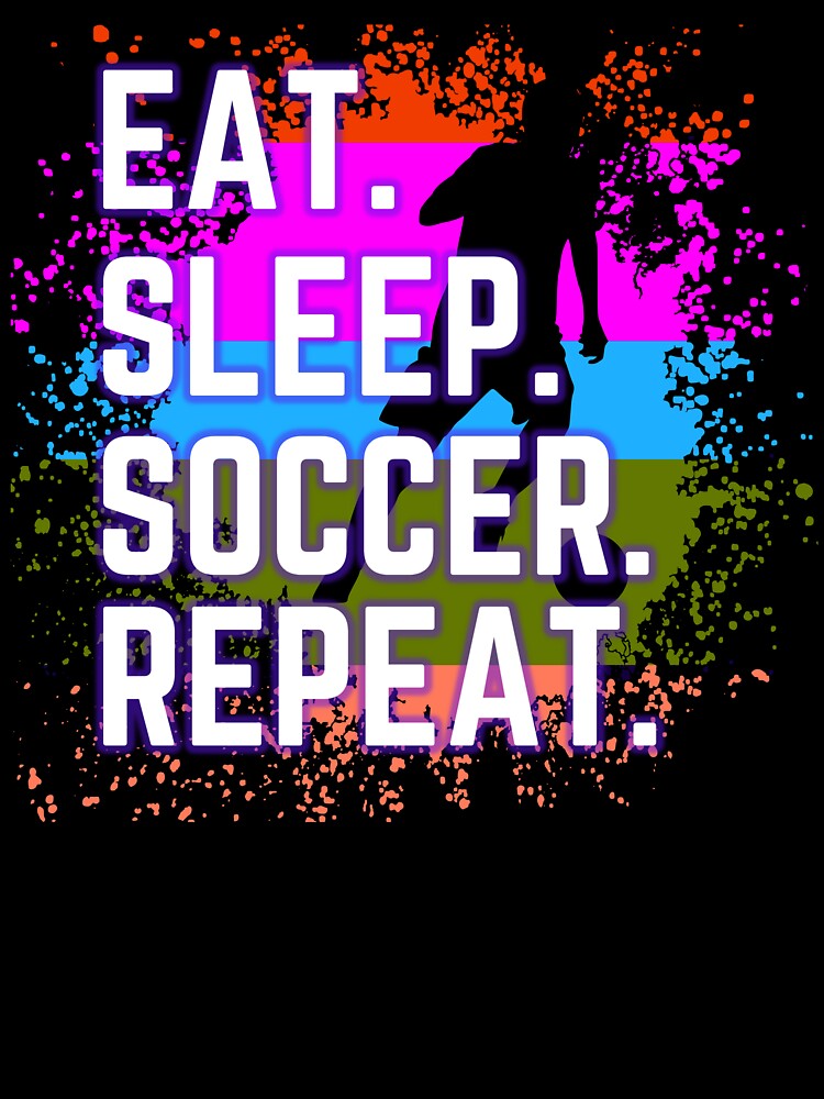 Eat.Sleep.Soccer.Repeat Shirt by bonus24