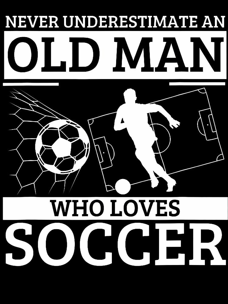 Soccer Never Underestimate An Old Man Who Loves Soccer by elihletoriong
