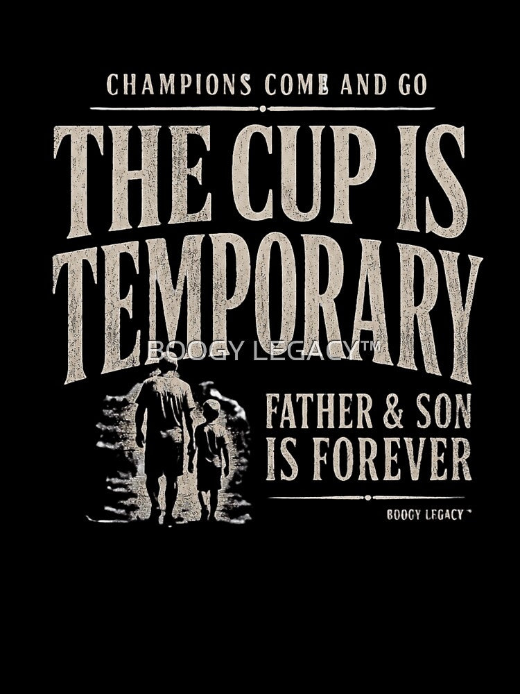 The Cup Is Temporary Father And Son Is Forever Soccer Shirt by BOOGY LEGACY™