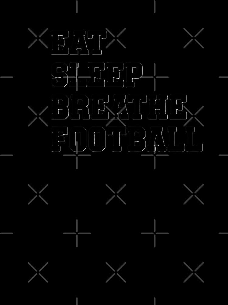 Eat Sleep Breathe Football by TiffanyTTees