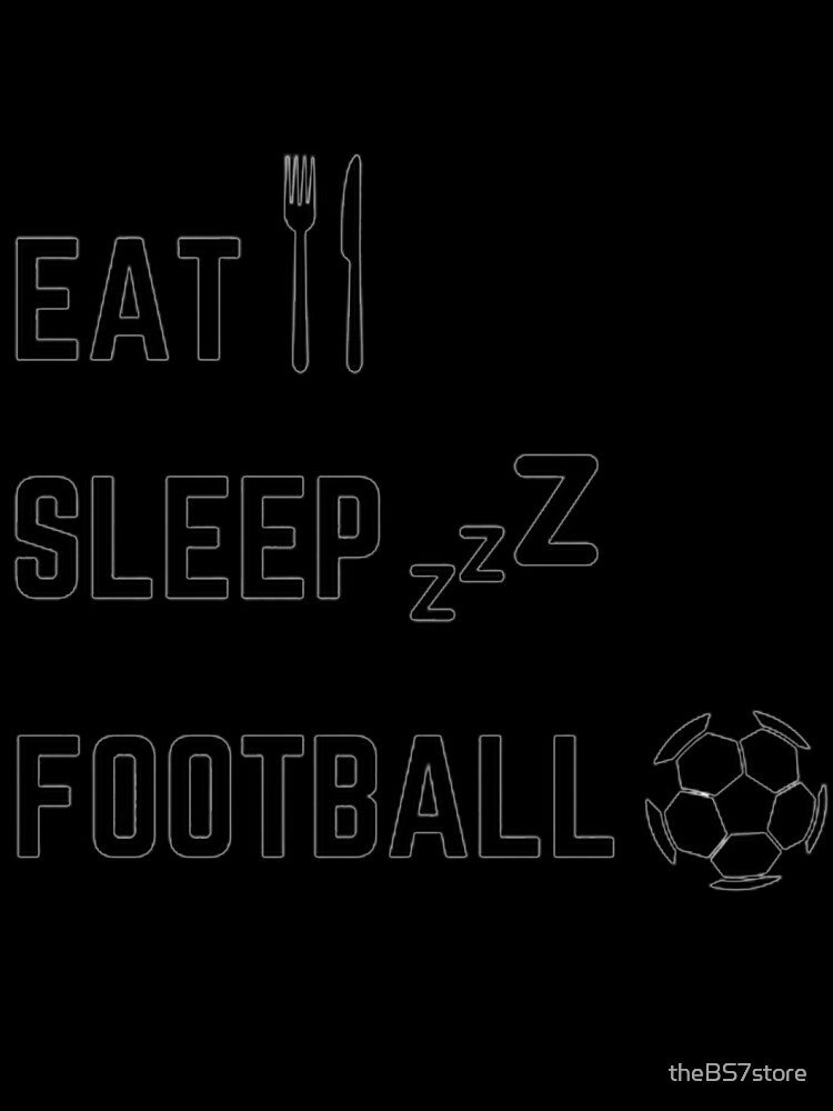 BS7 "EAT SLEEP FOOTBALL" by theBS7store