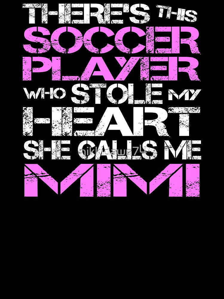 There's This Soccer Player Who Stole My Heart She Calls Me Mimi by nikkidawn74