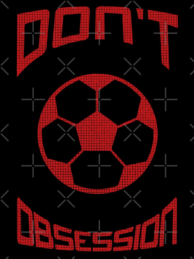 Don't Question My Soccer Obsession by gamefacegear