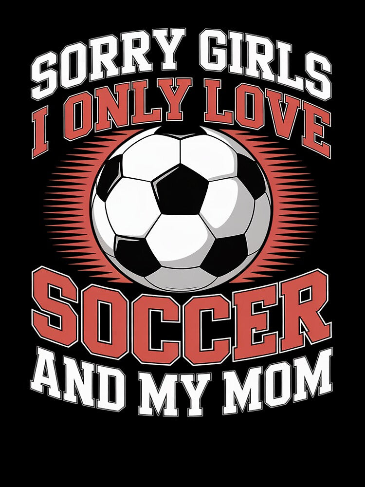 I Only Love Soccer and My Mom Funny Valentine's Day Soccer by Rrettgison