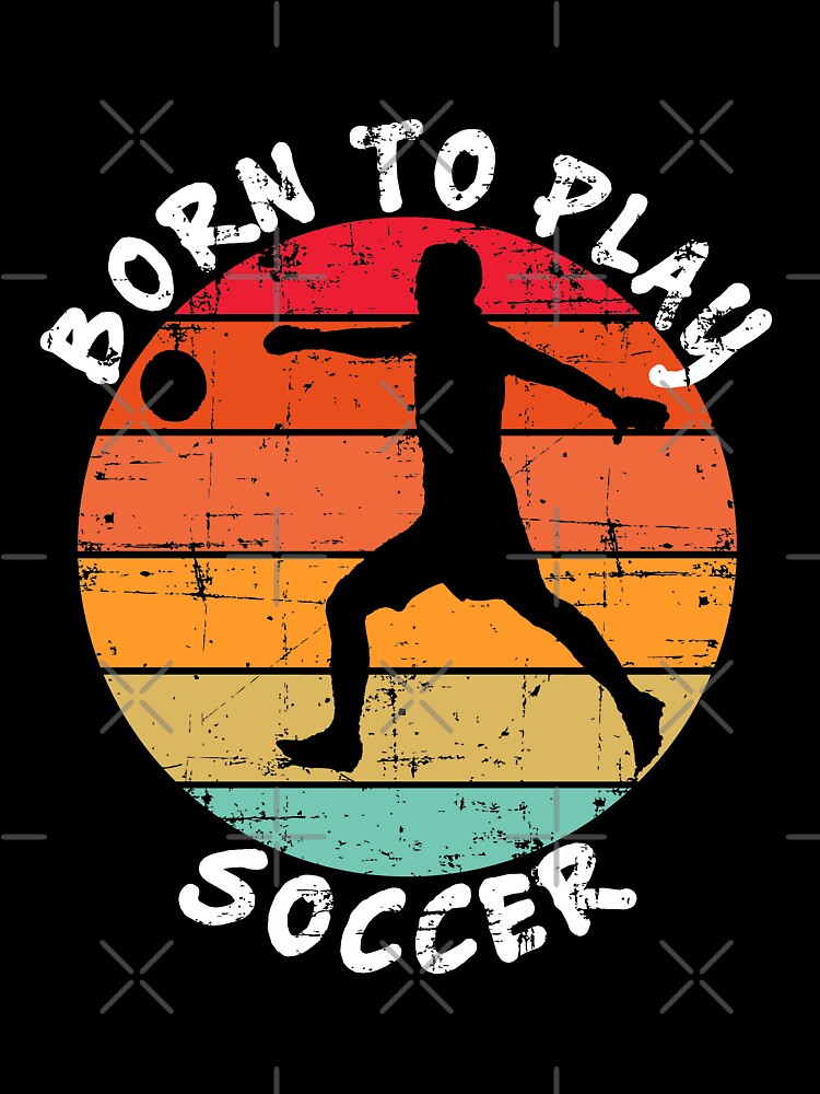Retro Born To Play Soccer Grunge by vineeth