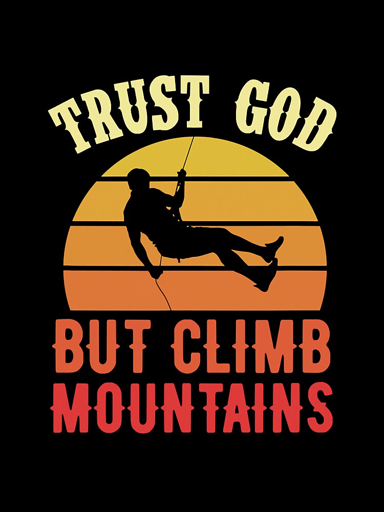 Trust God But Climb Mountains Vintage by YesterDayCheck