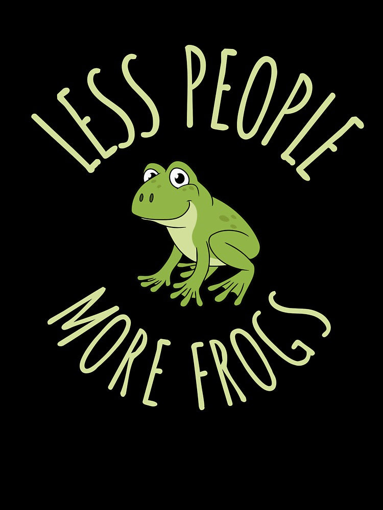 Less People More Frogs by TruLuv