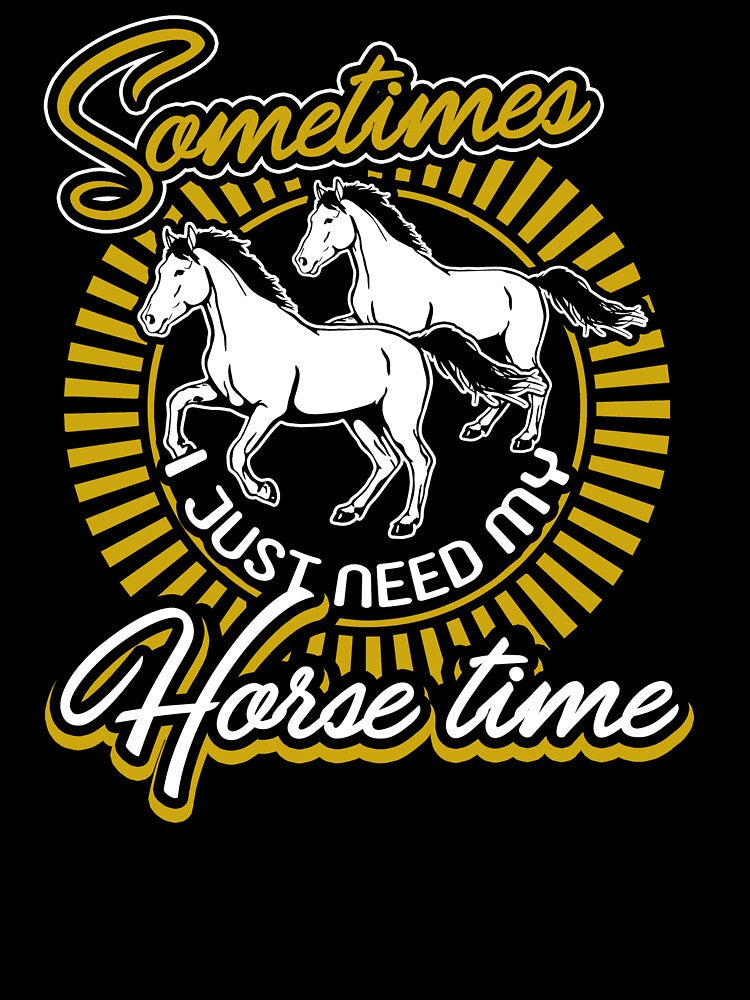 Sometimes I Just Need My Horse Time by UnknownArtistt