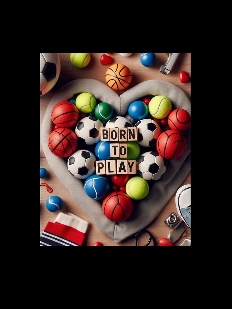 Born to Play – Sports Ball Heart Illustration with Motivational Quote by ashokreddy343