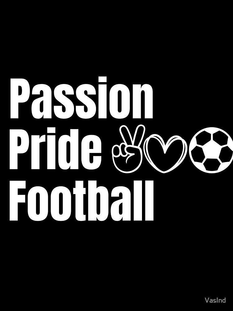 Passion, Pride, Football - white by VasInd