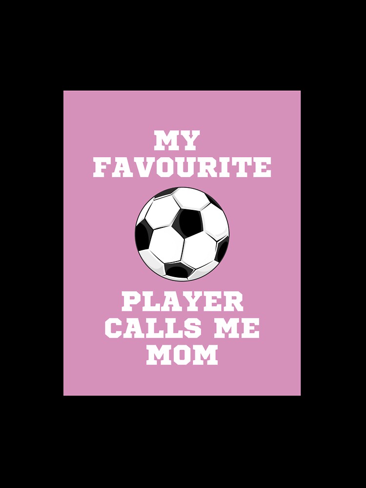 My favourite football player calls me mum by Stationeryamore