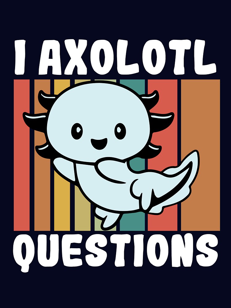 I Axolotl Questions Funny Axolotl lover Kids Boys Girls Cute by upstyle