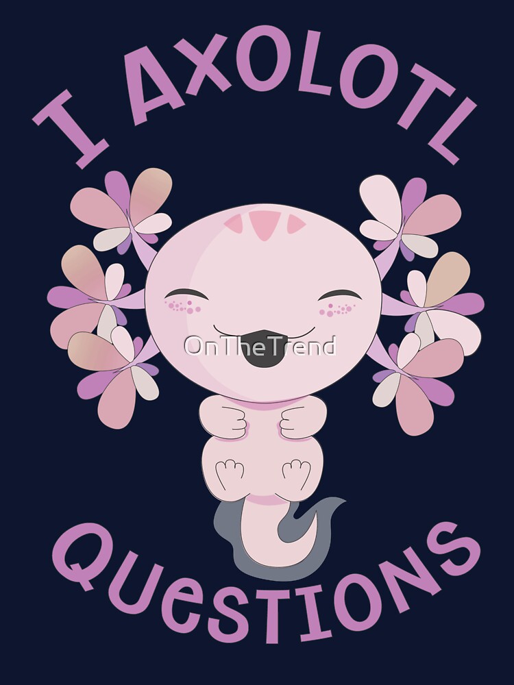 I Axolotl Questions by OnTheTrend