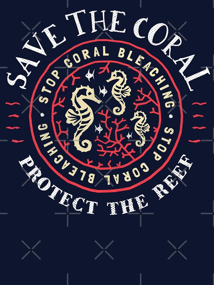 Protect the Coral, Save the Reef - Rustic Crest Design by Bangtees