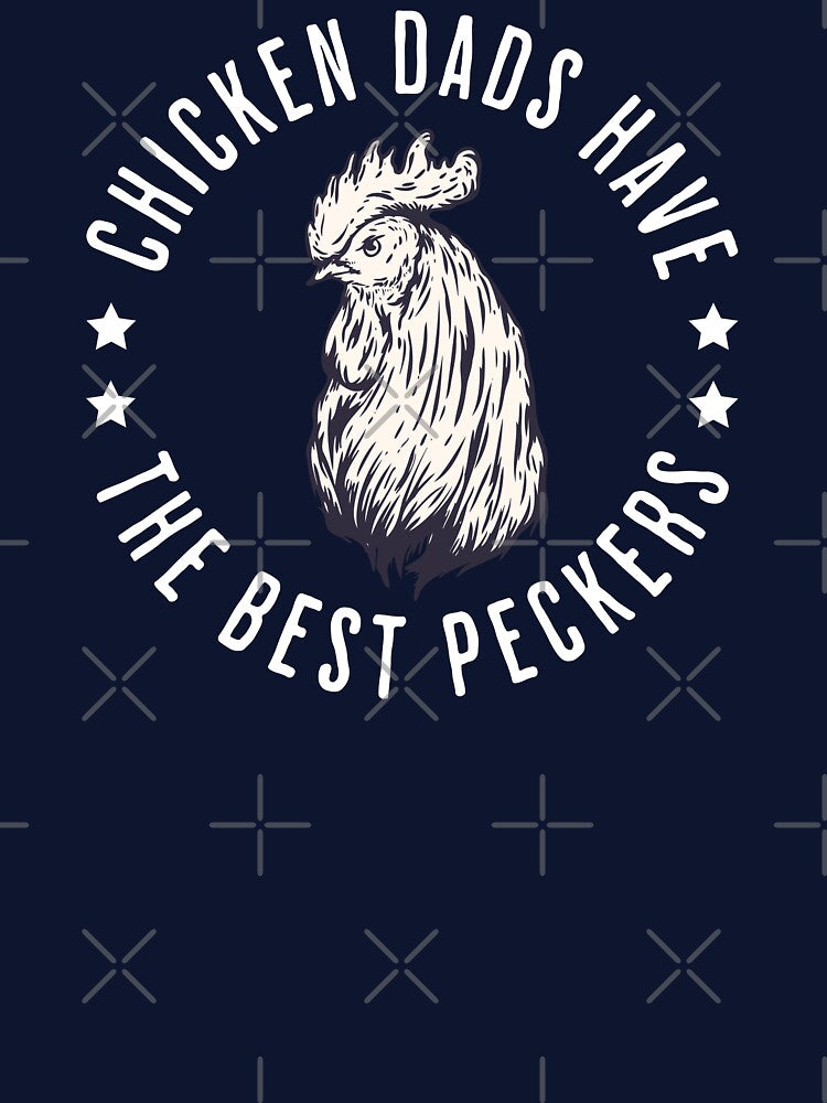 Chicken Dads Have The Best Peckers by uranus1store