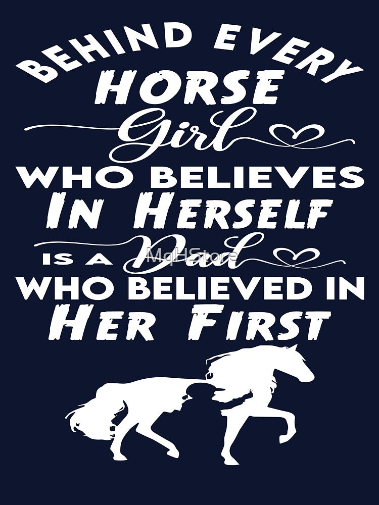 Behind Every Horse Girl Who Believes In Herself Is A Dad Who Believed In Her First by MqHStore