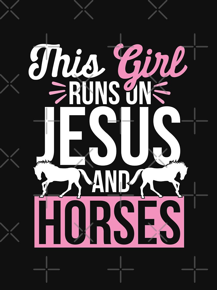 Horse and Jesus, This Girl Runs On Jesus And Horses by SlinkyDesigns