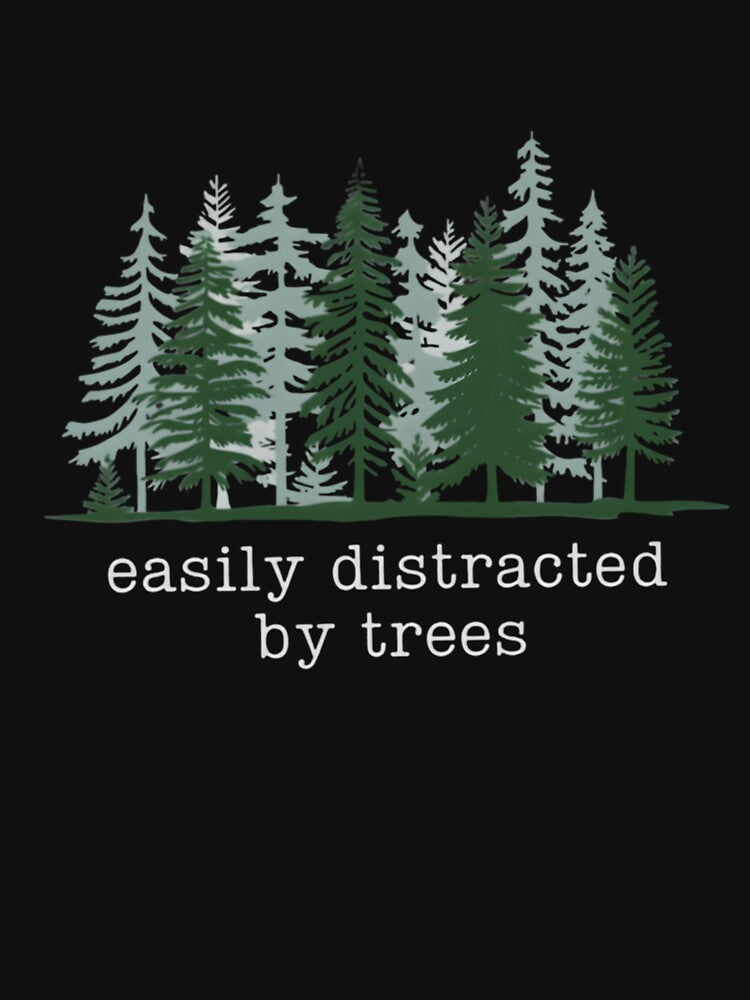 Easily Distracted By Trees - Pine Forest Outdoors Camping Hiking by Obirous