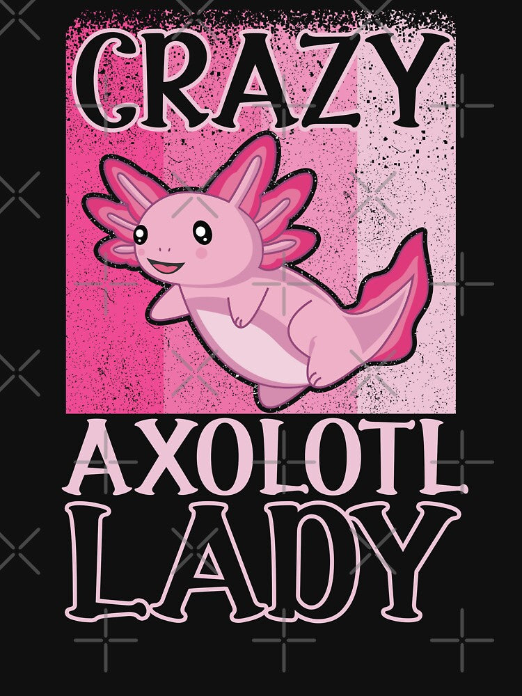 Funny Axolotl Owner Crazy Axolotl Lady by eternallygifted