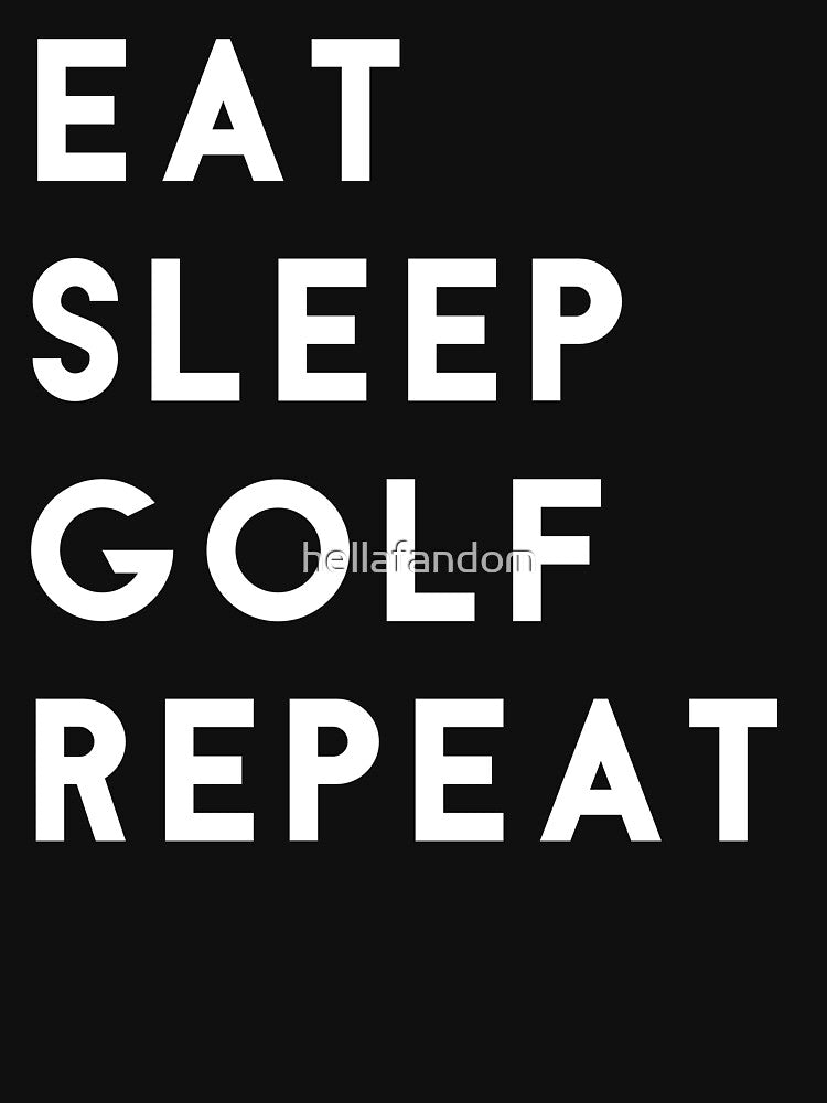 Eat Sleep Golf Repeat by hellafandom