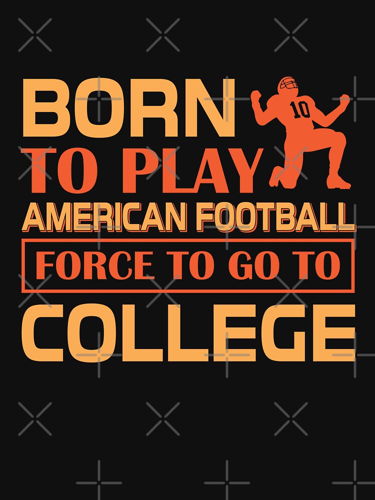 Born to Play American Football Force to Go to College by Froyd Wess